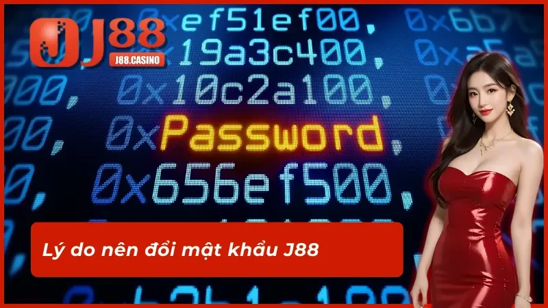 Lý do nên đổi mật khẩu j88