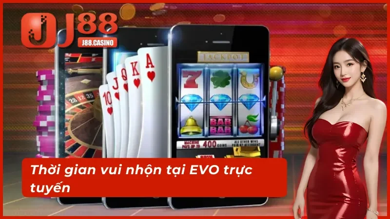 Khám phá game Thời gian vui nhộn tại EVO trực tuyến trúng thưởng khủng