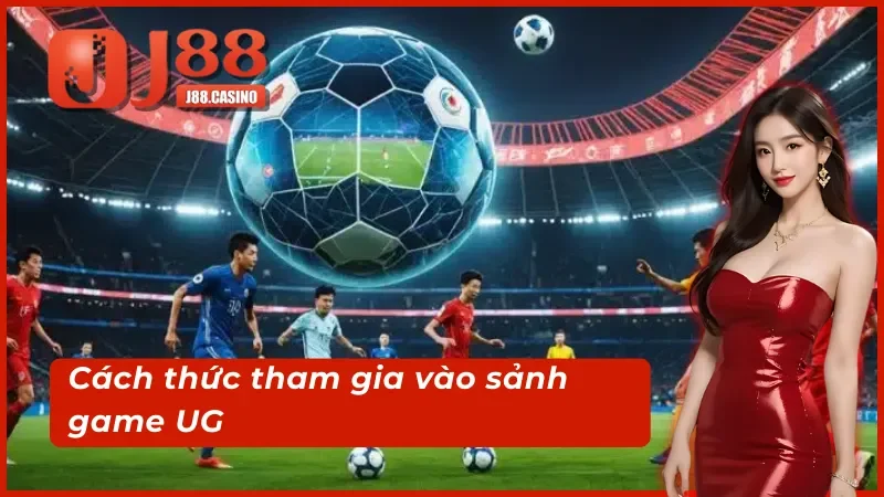Cách thức tham gia vào sảnh game UG thể thao